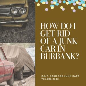 How Do I Get Rid Of A Junk Car In Burbank 300x300 - How Do I Get Rid Of A Junk Car In Burbank