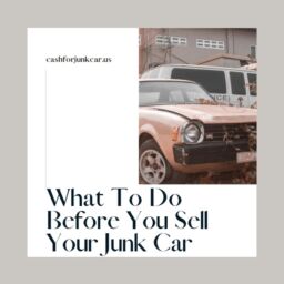 What To Do Before You Sell Your Junk Car